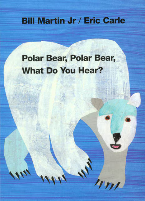 Polar Bear, Polar Bear, What Do You Hear? Bill Martin