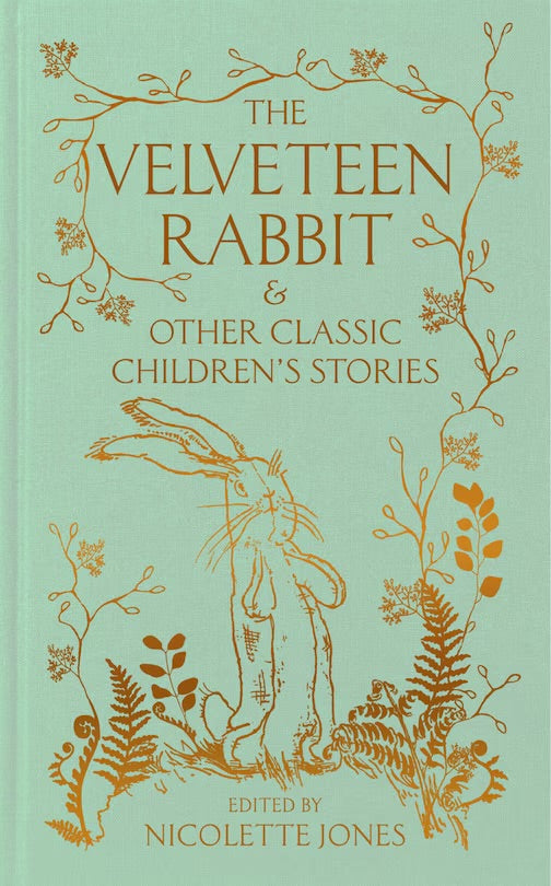 The Velveteen Rabbit and Other Classic Children's Stories: Deluxe Hardcover Edition