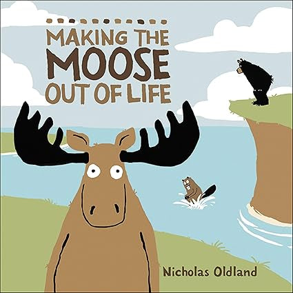 Making The Moose Out Of Life (HC)