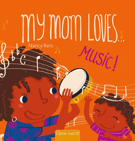 My Mom Loves... Music! by Nancy Kers