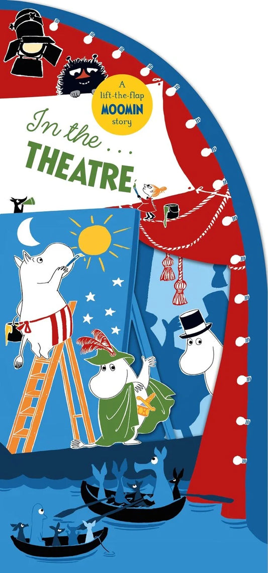 In the Theatre: A Lift-the-Flap Moomin Story. Inspired by the works of Tove Jansson