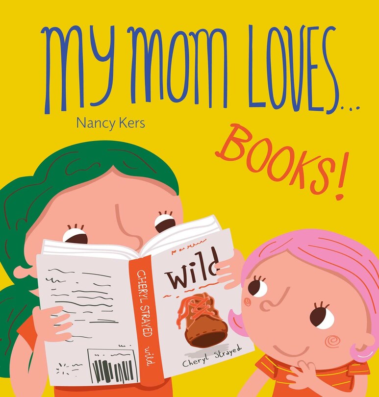 My Mom Loves... Books! by Nancy Kers