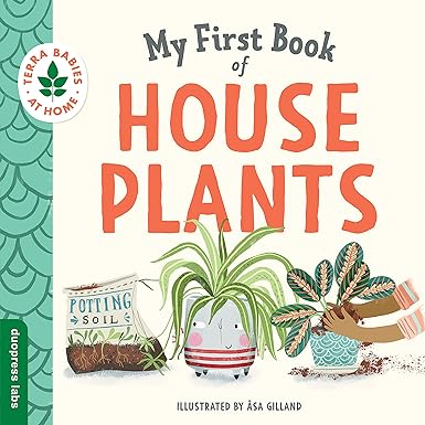 My First Book of House Plants by Asa Gilland