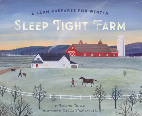 Sleep Tight Farm: A Farm Prepares for Winter by Eugenie Doyle