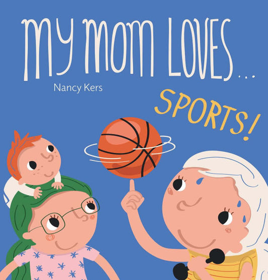 My Mom Loves... Sports! by Nancy Kers
