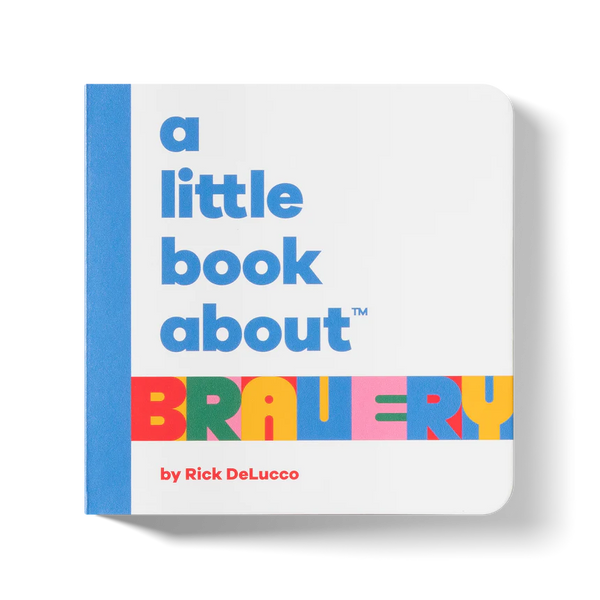 A Little Book About Bravery by Rick DeLucco