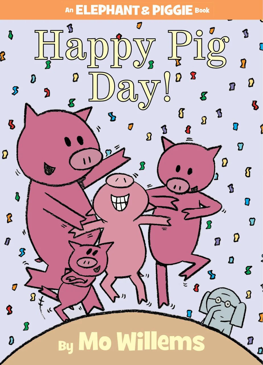 Happy Pig Day! - An Elephant And Piggie Book