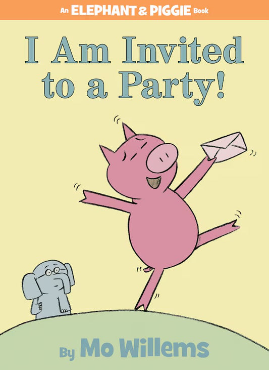 I Am Invited To A Party! - An Elephant And Piggie Book