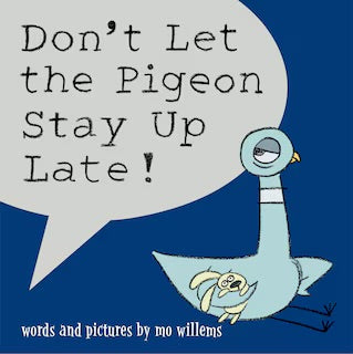 Don't Let The Pigeon Stay Up Late! Mo Willems
