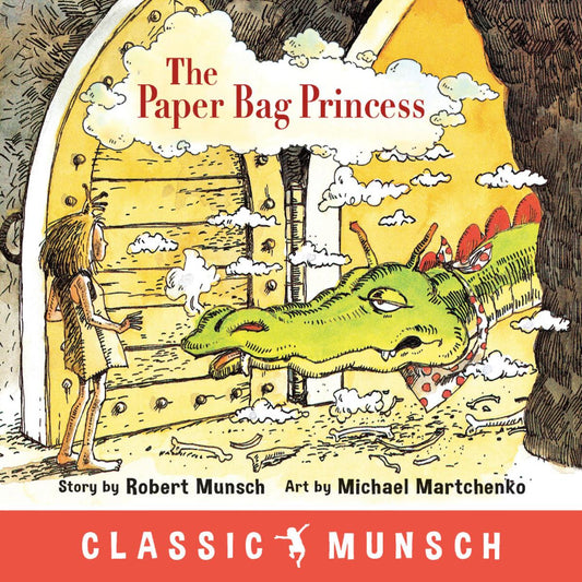 The Paper Bag Princess, (Classic Munsch)