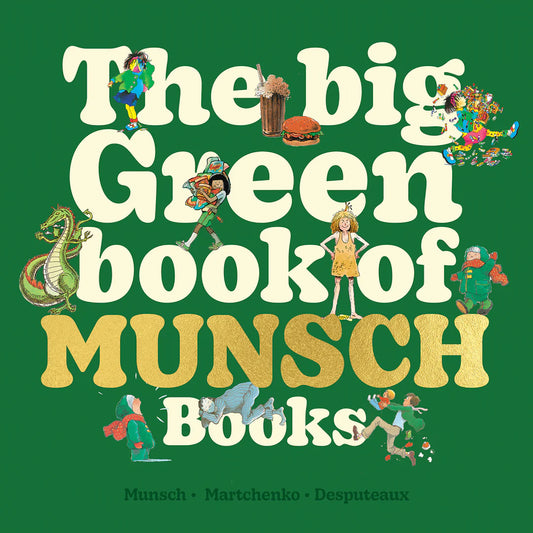 The Big Green Book of Munsch Books by 
Robert Munsch