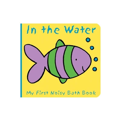 Animals In The Water: My First Noisy Bath Book