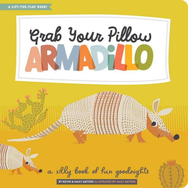 Grab Your Pillow, Armadillo by Kevin and Haily Meyers