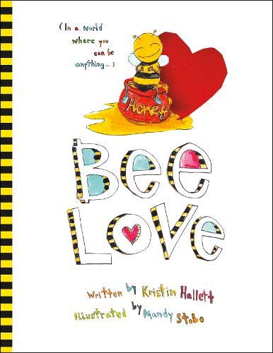 Bee Love by Kristin Hallett + Mandy Stobo