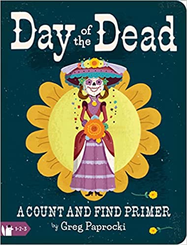 Day of the Dead: A Count + Find Primer by Greg Paprocki